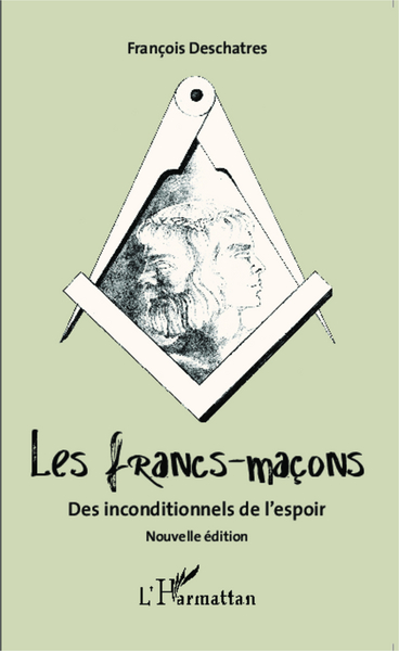 Les francs-maçons. Des inconditionnels de l'espoir, Nouvelle édition - (Nouvelle édition) (9782343037059-front-cover)