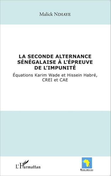 La seconde alternance sénégalaise à l'épreuve de l'impunité, Equations Karim Wade et Hissein Habré, CREI et CAE (9782343072159-front-cover)