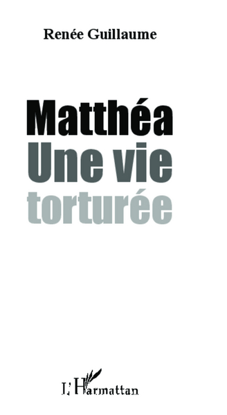Matthéa, Une vie torturée (9782343005874-front-cover)