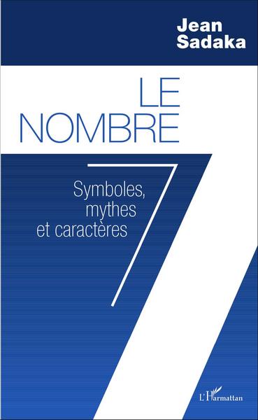 Le Nombre 7, Symboles, mythes et caractères (9782343080925-front-cover)