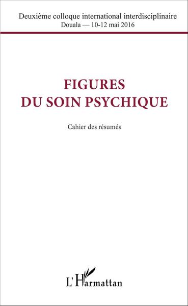 Figures du soin psychique, Cahier des résumés (9782343092782-front-cover)