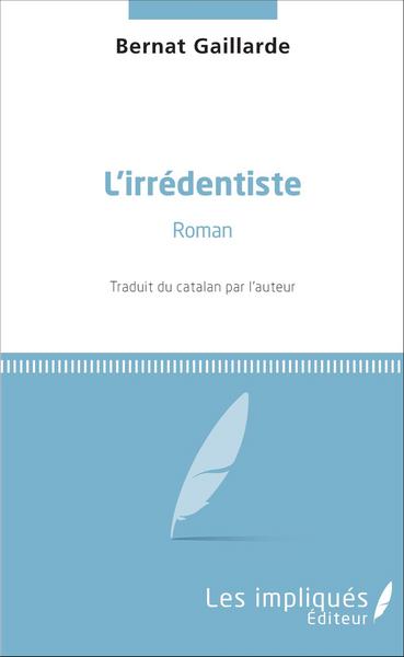 L'irrédentiste, Roman (9782343090993-front-cover)