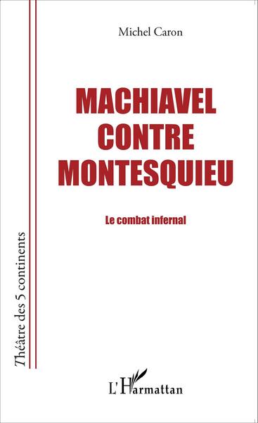 Machiavel contre Montesquieu, Le combat infernal (9782343058955-front-cover)