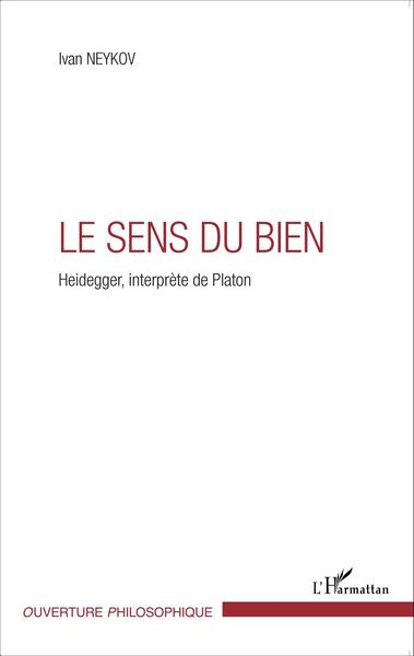 Le sens du Bien, Heidegger, interprète de Platon (9782343054292-front-cover)