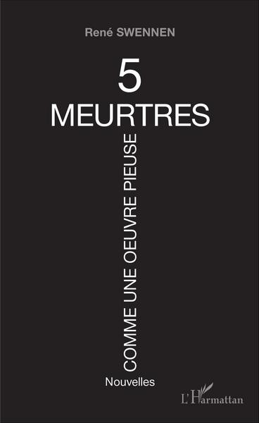 Cinq meurtres comme une oeuvre pieuse, Nouvelles (9782343071930-front-cover)