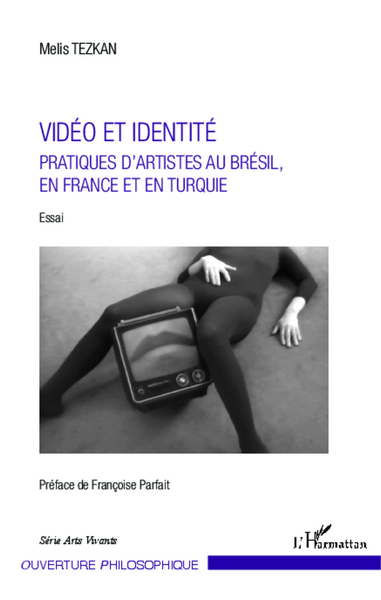 Vidéo et identité, Pratiques d'artistes au Brésil, en France et en Turquie - Essai (9782343025940-front-cover)