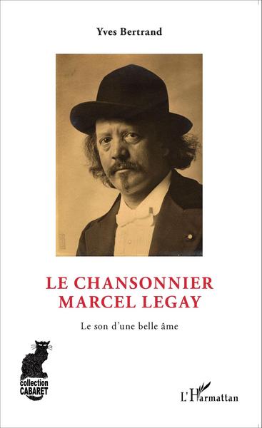 Le Chansonnier Marcel Legay, Le son d'une belle âme (9782343073040-front-cover)