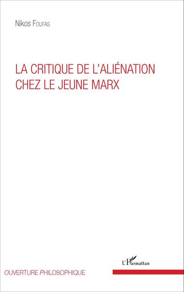 La critique de l'aliénation chez le jeune Marx (9782343090238-front-cover)