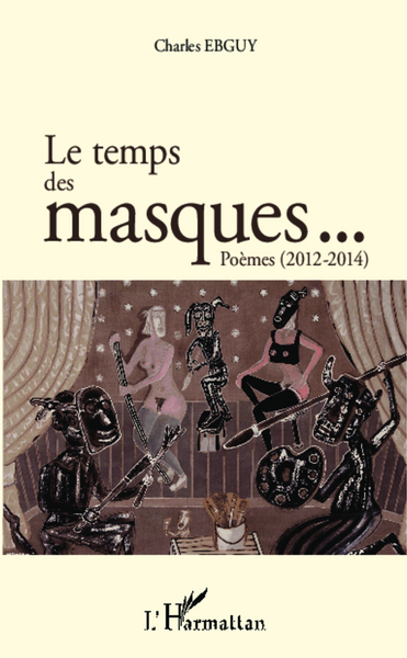 Le temps des masques... Poèmes (2012 2014) (9782343038230-front-cover)