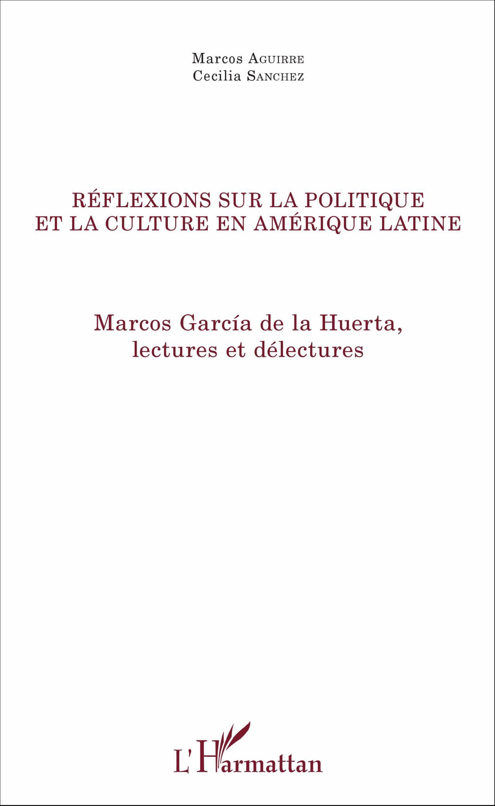 Réflexions sur la politique et la culture en Amérique latine, Marcos García de la Huerta, lectures et délectures (9782343084114-front-cover)