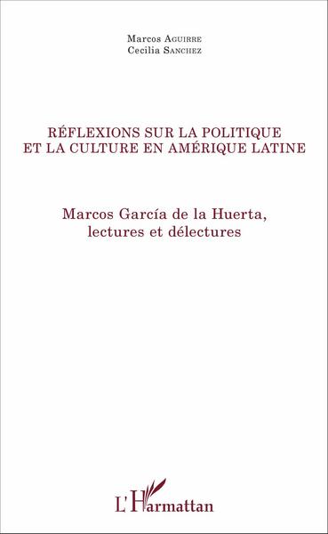 Réflexions sur la politique et la culture en Amérique latine, Marcos García de la Huerta, lectures et délectures (9782343084114-front-cover)