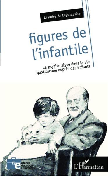 Figures de l'infantile, La psychanalyse dans la vie quotidienne auprès des enfants (9782343006802-front-cover)