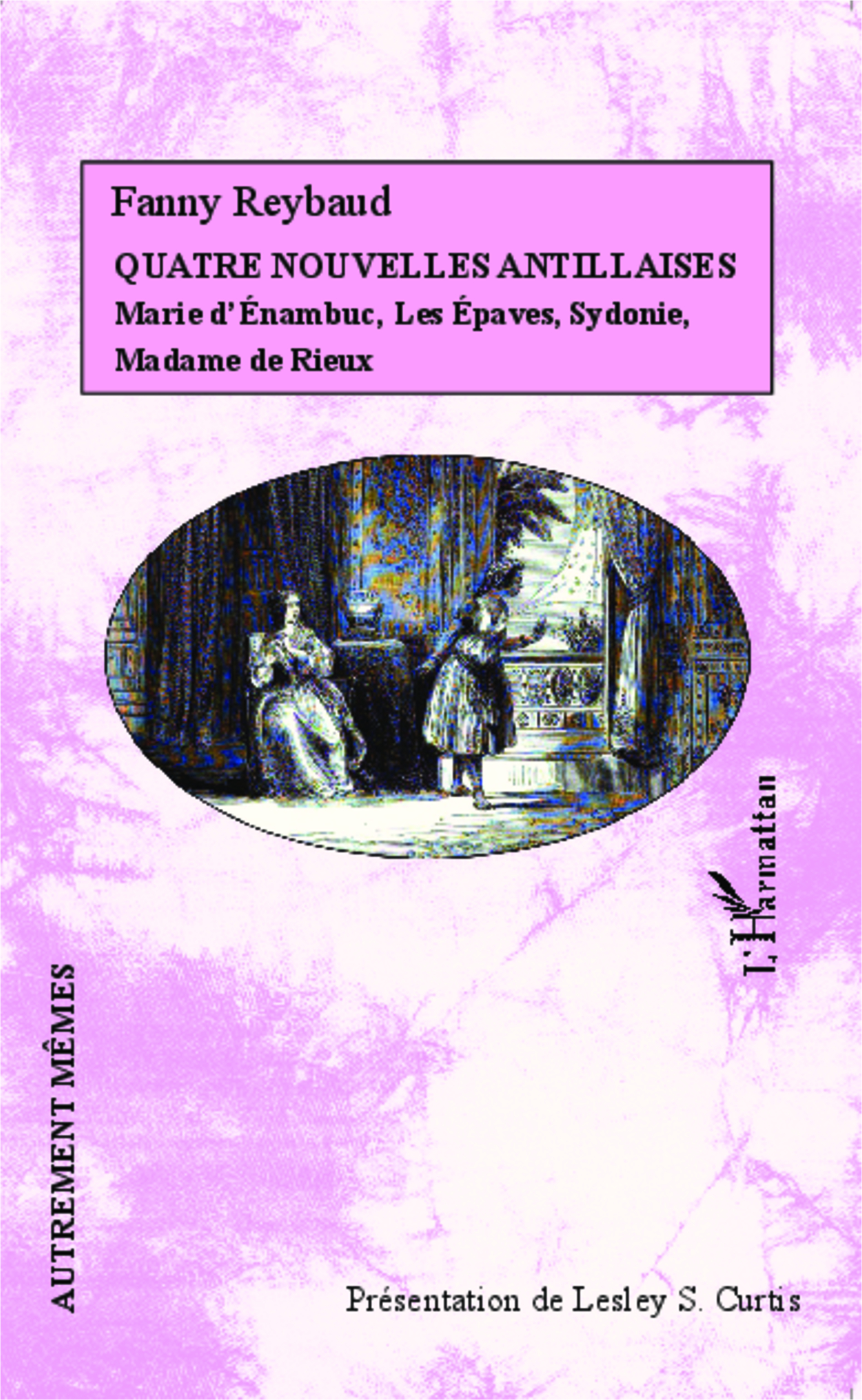 Quatre nouvelles Antillaises, Marie d'Énambuc, Les Épaves, Sydonie, Madame de Rieux (9782343026244-front-cover)