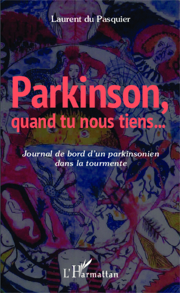 Parkinson quand tu nous tiens, Journal de bord d'un parkinsonien dans la tourmente (9782343016795-front-cover)