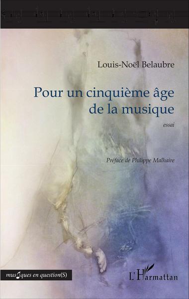 Pour un cinquième âge de la musique, Essai (9782343096117-front-cover)