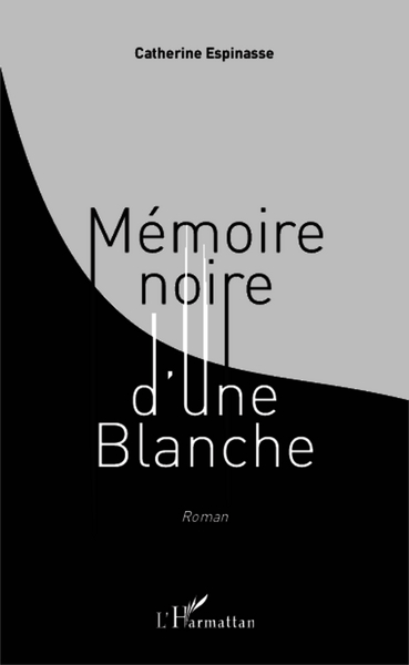 Mémoire noire d'une Blanche, Roman (9782343026336-front-cover)