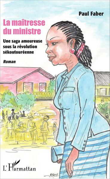 La maîtresse du ministre, Une saga amoureuse sous la révolution sékoutouréenne - Roman (9782343087818-front-cover)