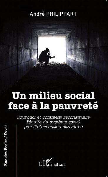 Un milieu social face à la pauvreté, Pourquoi et comment reconstruire l'équité du système social par l'intervention citoyenne (9782343057668-front-cover)