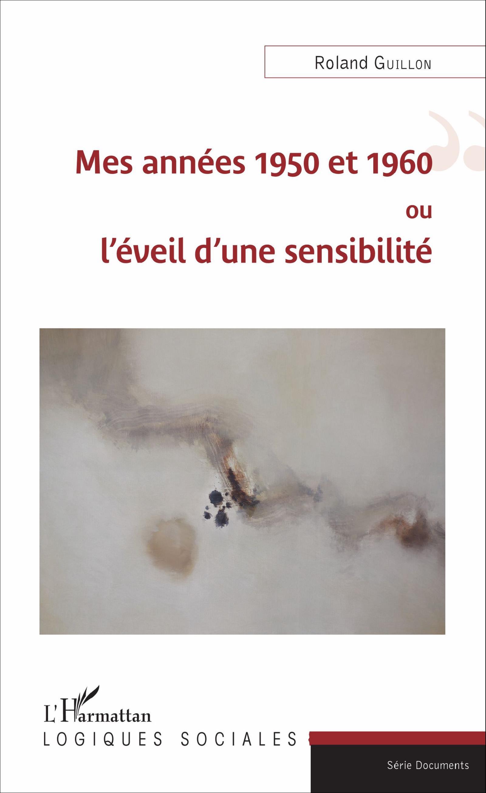 Mes années 1950 et 1960 ou l'éveil d'une sensibilité (9782343096452-front-cover)