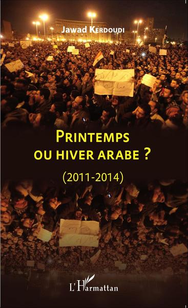 Printemps ou hiver arabe ?, (2011-2014) (9782343058993-front-cover)