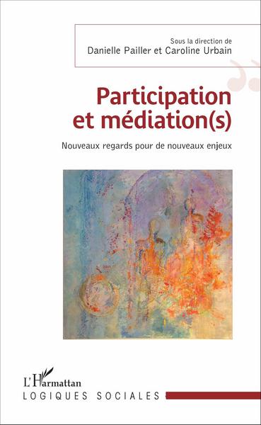Participation et médiation(s), Nouveaux regards pour de nouveaux enjeux (9782343083025-front-cover)