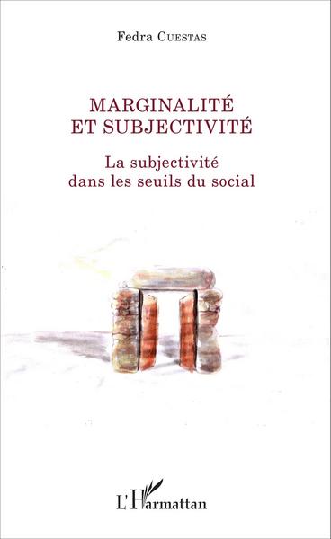 Marginalité et subjectivité, La subjectivité dans les seuils du social (9782343071435-front-cover)