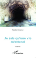 Je sais qu'une vie m'attend (9782343043371-front-cover)