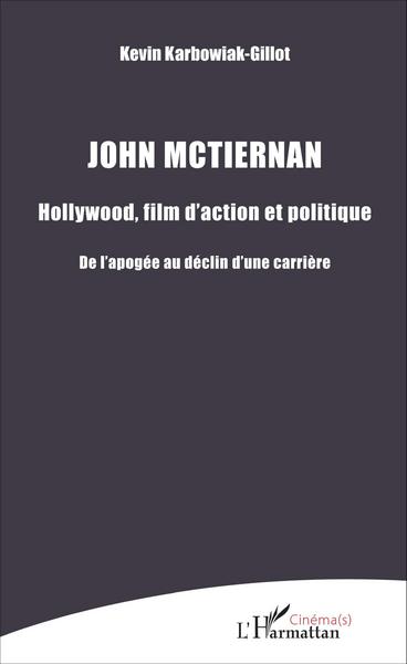 John Mctiernan, Hollywood, film d'action et politique - De l'apogée au déclin d'une carrière (9782343071022-front-cover)