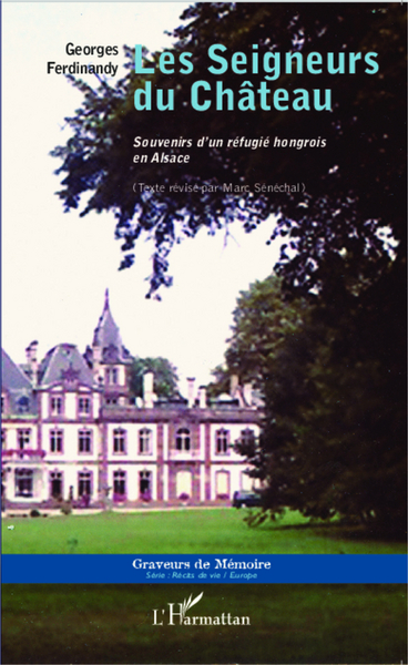 Les Seigneurs du Château, Souvenirs d'un réfugié hongrois en Alsace (9782343047225-front-cover)