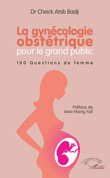 La gynécologie obstétrique pour le grand public, 100 questions de femme (9782343005614-front-cover)