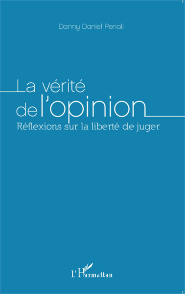 La vérité de l'opinion, Réflexions sur la liberté de juger (9782343043456-front-cover)