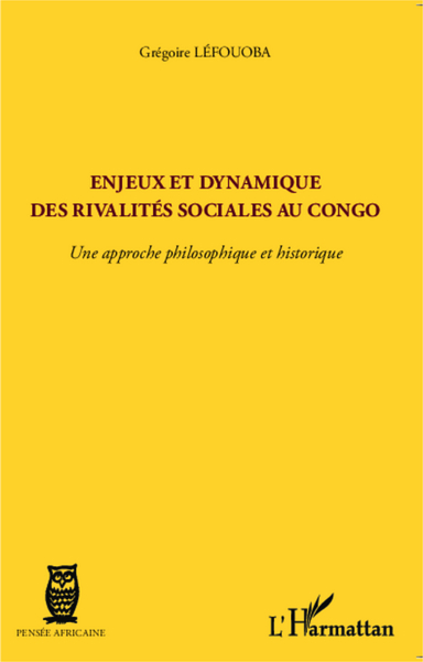 Enjeux et dynamique des rivalités sociales au Congo, Une approche philosophique et historique (9782343018218-front-cover)