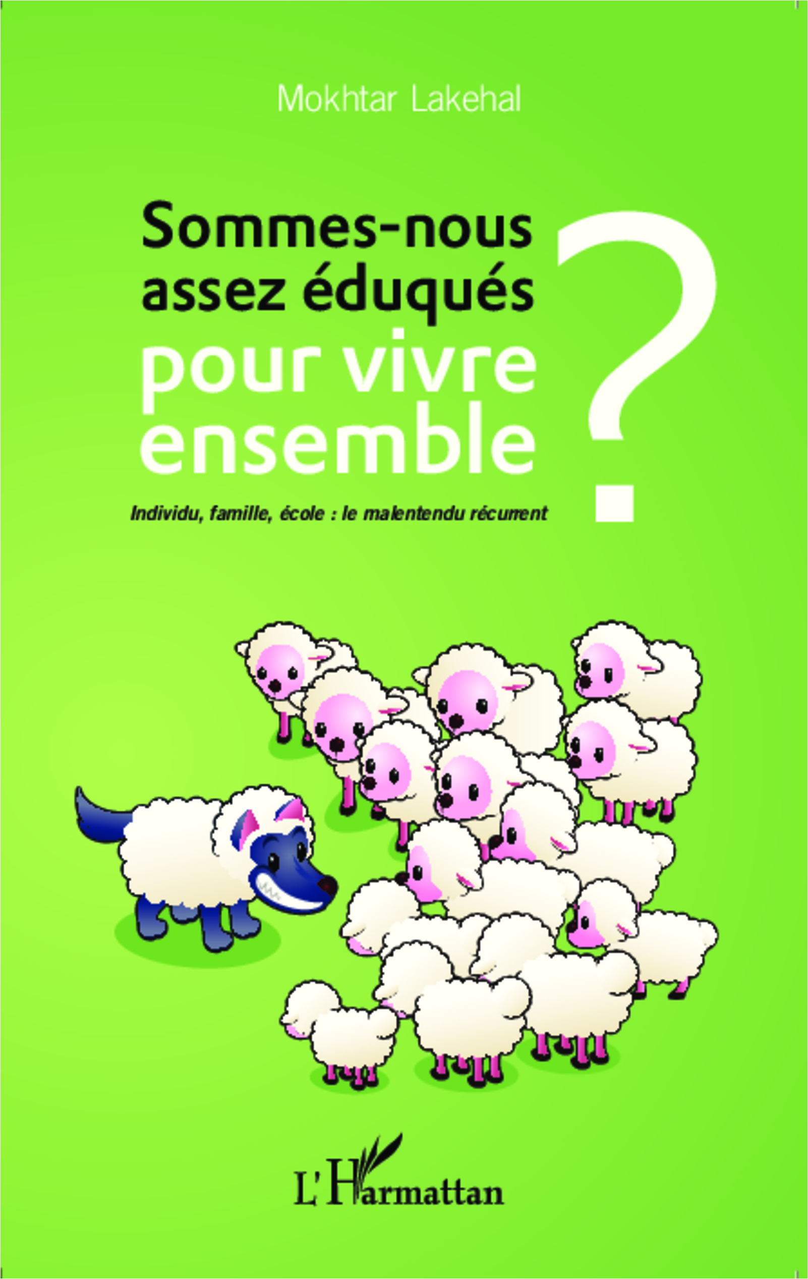 Sommes-nous assez éduqués pour vivre ensemble ?, Individu, famille, école : le malentendu récurrent (9782343045597-front-cover)