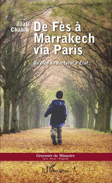 De Fès à Marrakech via Paris, Du bled au doctorat d'Etat (9782343074399-front-cover)