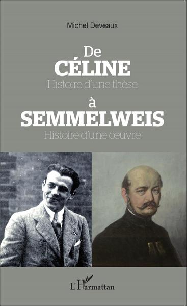 De Céline Histoire d'une thèse à Semmelweis Histoire d'une oeuvre (9782343068077-front-cover)