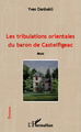 Les tribulations orientales du baron de Castelfigeac, Récit (9782343007045-front-cover)