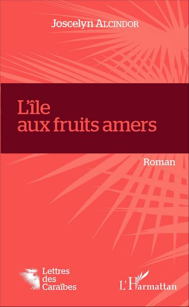 L'île aux fruits amers, Roman (9782343077574-front-cover)