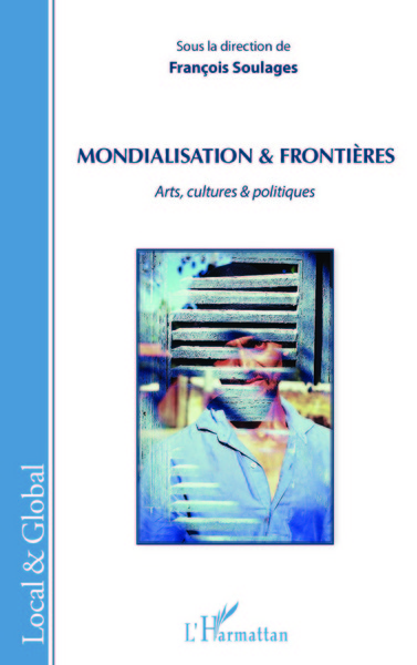 Mondialisation & Frontières, Arts, cultures & politiques (9782343048734-front-cover)
