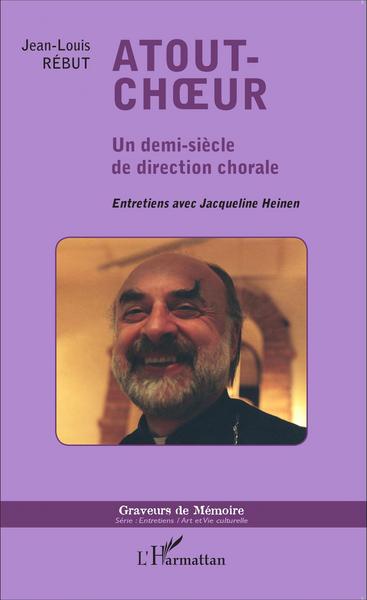 Atout-choeur, Un demi-siècle de direction chorale - Entretiens avec Jacqueline Heinen (9782343056678-front-cover)