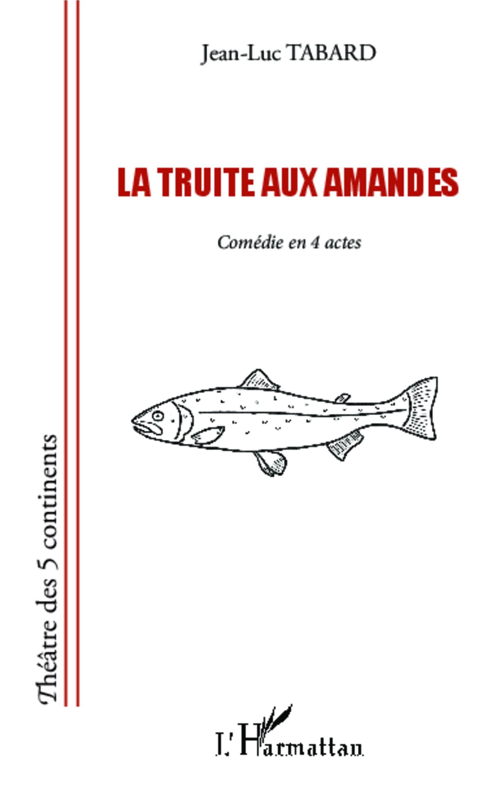 La truite aux amandes, Comédie en 4 actes (9782343033532-front-cover)