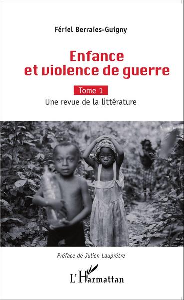 Enfance et violence de guerre, Tome 1, Une revue de la littérature (9782343050584-front-cover)