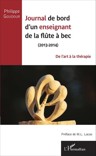 Journal de bord d'un enseignant de la flûte à bec (2013-2014), De l'art à la thérapie (9782343075488-front-cover)