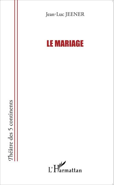 Le Mariage (9782343070551-front-cover)