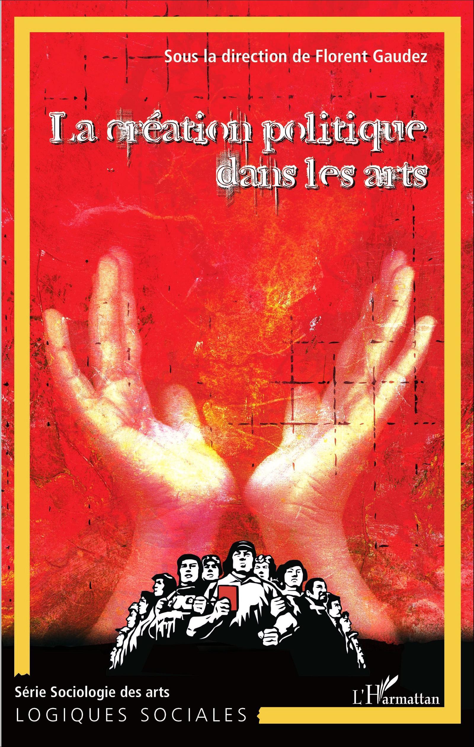 La création politique dans les arts (Tome 1), L'art, le politique et la création (9782343041544-front-cover)