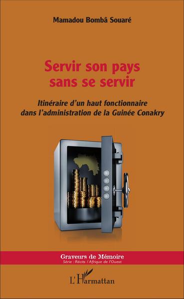 Servir son pays sans se servir, Itinéraire d'un haut fonctionnaire dans l'administration de la Guinée Conakry (9782343084008-front-cover)