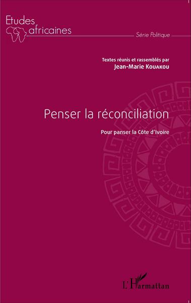 Penser la réconciliation pour panser la Côte d'Ivoire (9782343060880-front-cover)