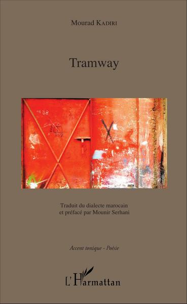Tramway, Traduit du dialecte marocain et préfacé par Mounir Serhani (9782343096049-front-cover)