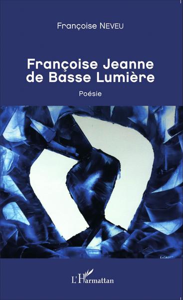 Françoise Jeanne de Basse Lumière, Poésie (9782343071947-front-cover)
