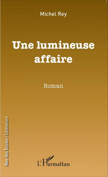 Une lumineuse affaire, Roman (9782343075426-front-cover)