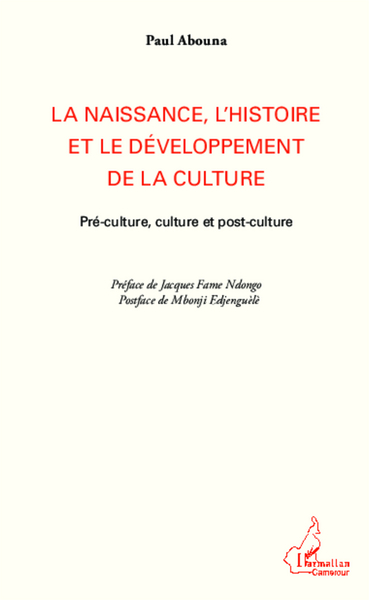 La naissance, l'histoire et le développement de la culture, Pré-culture, culture et post-culture (9782343038834-front-cover)